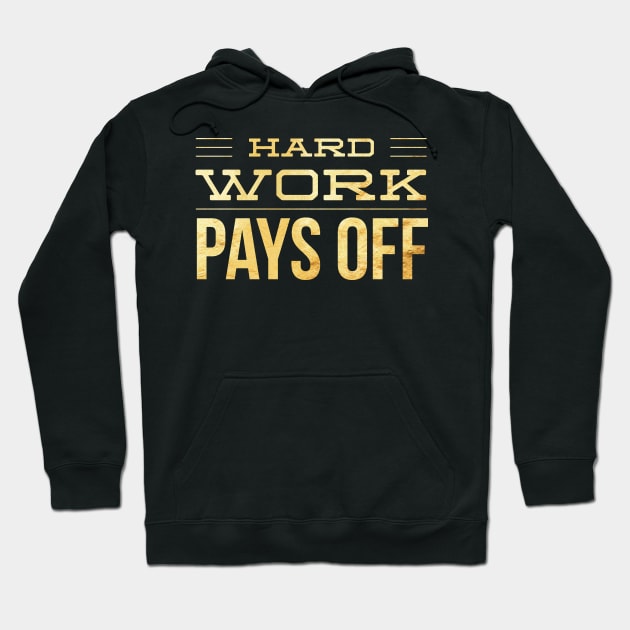 Hard Work Pays Off Hoodie by 2CreativeNomads